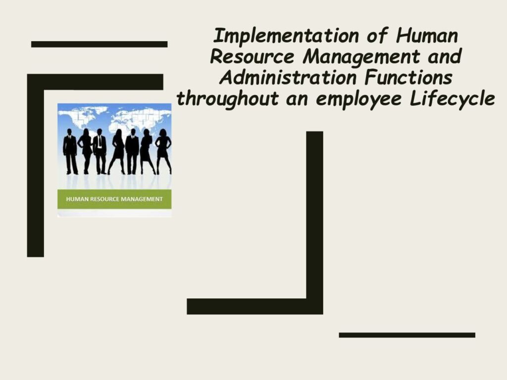 thumbnail of IMPLEMENTATION OF HUMAN RESOURCE AND ADMINISTRATION THROUGH OUT AN EMPLOYEE LIFECYCLE